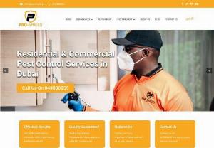 Pro Shield Pest Control Services L.L.C - We are an ISO Certified company in Dubai that offers pest control and disinfection services to residential and commercial units. Our technology of extermination is innovative and environmentally conscious, which ensures public health. We are one of the most recognized pest control brand in Dubai.