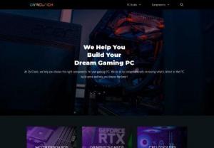 OvrClock.com - We help you build your dream gaming PC - At OvrClock, we help you choose the right components for your gaming PC. We do so by extensively reviewing what’s latest in the gaming rig arena and help you choose the best!