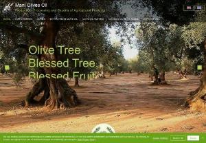 Mani Olives Oil - Extra Virgin Olive Oil, Organic Extra Virgin Olive Oil, Kalamata Olives (bulk and packed in all sizes), Organic Table Olives, Production, Processing & Exports by Mani Olives Oil - Our company exports olive oil and olives to countries in Europe, Asia, America and Australia.