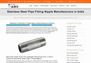 Stainless Steel Pipe Fitting Nipple - Stainless Steel Pipe Fitting Nipple Manufacturers in India. Leading suppliers dealers in Mumbai Chennai Bangalore Ludhiana Delhi Coimbatore Pune Rajkot Ahmedabad Kolkata Hyderabad Gujarat and many more places. Sachiya Steel International manufacturing and exporting high quality Stainless steel Buttweld fittings worldwide. We are India\'s largest Stainless steel Buttweld fittings Exporter, exporting to more than 85 countries.