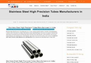 Stainless Steel High Precision Tubes - Stainless Steel High Precision Tubes Manufacturers in India. Leading suppliers dealers in Mumbai Chennai Bangalore Ludhiana Delhi Coimbatore Pune Rajkot Ahmedabad Kolkata Hyderabad Gujarat and many more places. Sachiya Steel International manufacturing and exporting high quality Stainless steel High Precision Tubes worldwide. We are India\'s largest Stainless steel High Precision Tubes Exporter, exporting to more than 85 countries.
