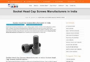 Socket Head Cap Screws - Socket Head Cap Screws manufacturers in India. Leading suppliers dealers in Mumbai Chennai Bangalore Ludhiana Delhi Coimbatore Pune Rajkot Ahmedabad Kolkata Hyderabad Gujarat and many more places. Sachiya Steel International manufacturing and exporting high quality Socket Head Cap Screws Fasteners worldwide. We are India\'s largest Socket Head Cap Screws Exporter, exporting to more than 85 countries.