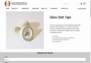 Creative Global Services Inc Glass Cloth Tape - Glass cloth tape consist of woven fiberglass backing with pressure sensitive adhesives. It is flexible and varnish absorbent making it ideal for applications such as high-temperature coil insulation wrap, harness wrapping, and masking splicing