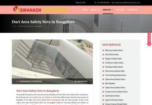 Duct area safety nets in Bangalore - Viswanadh Enterprises has talented and profoundly proficient Duct Area Safety Nets specialists. By and large duct area safety nets are utilized to verify the unfilled space between two squares of buildings in the lofts. Duct Area Safety Nets in Bangalore We are main provider of duct area safety nets. Duct Area Safety Nets are the gadgets made for arresting falling from tallness of individuals. Viswanadh Enterprises are best answer for the avoidance of fatalities in the open area at tall...