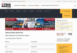 True North Labour | Labour Ready Vancouver - True North Labour is your one-stop for all your staffing needs.We are proud to build businesses with our clients and futures for our employees. True to our values. True to our commitment to industry leading services.