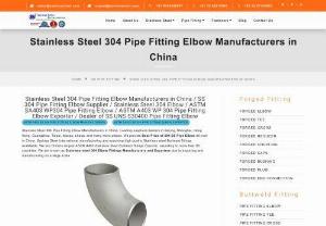 Stainless Steel 304 Pipe Fitting Elbow Manufacturers in China - Stainless Steel 304 Pipe Fitting Elbow Manufacturers in China. Leading suppliers dealers in Beijing, Shanghai, Hong Kong, Guangzhou, Taipei, Macau, Lhasa, and many more places. We provide Best Price of 304 SS Pipe Elbow all over in China. Sachiya Steel International manufacturing and exporting high quality Stainless steel Buttweld fittings worldwide. We are China\'s largest ASTM A403 Stainless Steel Buttweld fittings Exporter, exporting to more than 85 countries. We are known as Stainless steel.