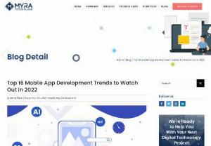 Mobile App Development Trends 2022 | Myra Technolabs - Excited to know the future of mobile app development? Let’s check out the top mobile app development trends that will transform business models in 2022.