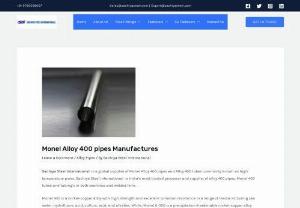 Monel Alloy 400 pipes - Sachiya Steel International  is a global supplier of Monel Alloy 400 pipes and Alloy 400 tubes commonly known as high temperature pipes. Sachiya Steel international  is India\'s most trusted processor and supplier of alloy 400 pipes, Monel 400 tubes and tubing\'s in both seamless and welded form.