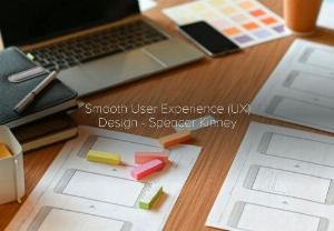 Smooth User Experience (UX) Design - Spencer Kinney - Your website plays a huge role in forming clients, first impression of your brand, company, and product. Creating a website that is naturally understandable and a UX optimized website can greatly increase customer loyalty and boost their desire to share your website with others.
