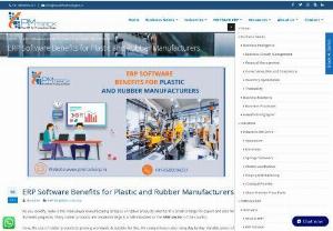 ERP Software Benefits for Plastic and Rubber Manufacturers - As you identify, India is the main player manufacturing all types of rubber products whether it is small or large for export and also for domestic purposes. Many rubber products are created in large & small industries or the SME sector of the country.