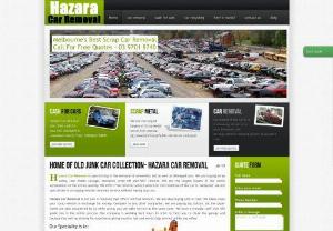 Cash for Cars Removal, Junk Car Removals Melbourne - Hazara Car Removal - Hazara Scrap Car Removal - specialize in the removal of unwanted, old as well as damaged cars. We buy your car for cash, including free pickup and quotes.