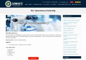 BSc Optometry Scholarship | Scholarship Exam for Optometry - Get the Scholarship for BSc Optometry. Scholarship examination for the students, who are aspiring to study in BSc Optometry. Apply Scholarship for Optometry.