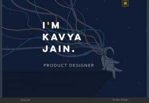 Kavya Jain - Hello. I'm Kavya Jain. Design to me means Change. I want to spend my time trying to tell compelling stories through design. I am looking for challenges that can help me unleash my creativity and bring, out of the box unique ideas to the table. this time to work on myself, improve my skill set and learn new things. I worked closely with my mother to understand the business ecosystem and gave my input on the same.