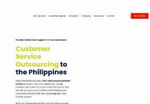 Have Swift and Efficient Customer Support By Outsourcing It - Digital Minds BPO provides high quality Customer Service Outsourcing, BPO Services and Call Center Services for growing startups, midsize and fortune 500 companies. We are headquartered out of Wilmington, DE and provide outsourcing services through our office in Naga City, Philippines.