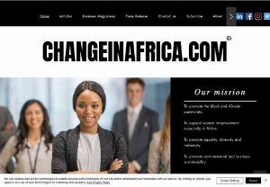 Changeinafrica com - Changeinafrica. com is an online African community and advertising platform focused on inspiring positive change across Africa through discourse. We are an online community focused on inspiring positive change across Africa through discourse. We identify changemakers, review projects and write articles/blogs on key issues happening across Africa.