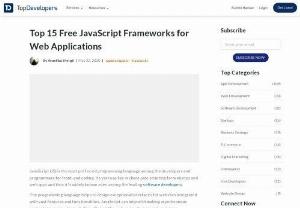 Top 15 Free JavaScript Frameworks for Web Applications - List of some useful JavaScript Frameworks and libraries for websites, web apps, and mobile apps development, that developers should know about to make selection easier.