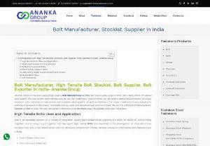 Bolt Manufacturer in India - Ananka Fasteners manufactures high-quality Bolt fasteners. We have a wide range of Bolt, with ready stock for export and supply. We take orders and manufacture as per the customer's requirements. We are one of the most authentic and genuine manufacturers available.