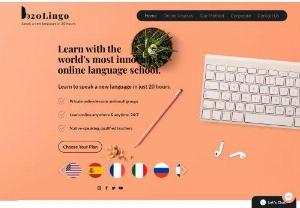 20Lingo - Learn with the world's most innovative online language school. Learn to speak a new language in just 20 hours.
Private online lessons and small groups.
Learn online anywhere & anytime, 24/7
Native-speaking, qualified teachers