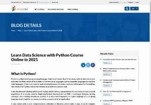 Learn Data Science with Python Course Online in 2021 - Python is a high-level programming language. Python has many features which make it very attractive for programmers of all kinds. Follow this blog and get the latest and detailed information about 