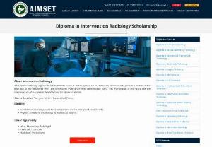 Diploma in Intervention Radiology Scholarship | AIMSET - Get Up to 100% Scholarship for Intervention Radiology. Scholarship examination for the students, who are aspiring to study in Diploma in Intervention Radiology.