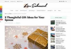 5 Thoughtful Gift Ideas for Your Spouse - Live Enhanced - Is your loved one's birthday coming up? If so, you've probably spent hours on the internet looking for a thoughtful gift for them. Unfortunately, you can't seem to find the perfect gift that shows gratitude and appreciation.