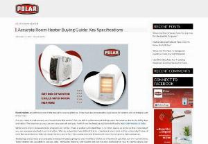 Accurate Room Heater Buying Guide: Key Specifications - Room heaters are definitely one of the best gifts science gifted us. These have become essential appliances for winters and an integral part of our lives.