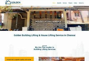 Golden Building Lifting & House Lifting Service in Chennai - House lifting services in Chennai by a leading service provider Golden Building Lifting with advanced technology and 100 %safe. For Enquiry Call Now!!