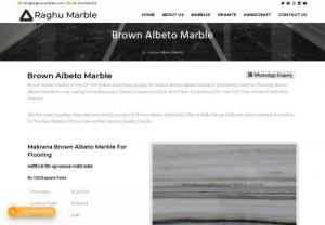 Brown Albeto Marble - cheapest flooring marble - Raghu Marbles is one of the leading suppliers of Brown Albeto Marble from makrana.