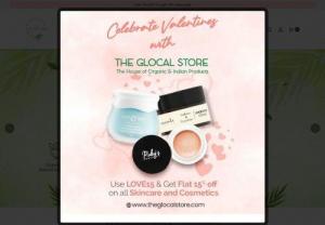 THE GLOCAL STORE - Skincare, Beauty, Food & Gourmet, Baby Care, Personal Wellness all under one roof. Find all the range of Organic & Natural products at the Best Prices.
