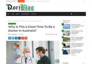 Why is This a Great Time To Be a Doctor in Australia? - A medical field career is too demanding, a job that requires intense schooling, constant training, and a chaotic schedule, not to mention a heavy dose of persistence and patience. But being a doctor is advantageous. It's stimulating, engaging, and fascinating at the same time.