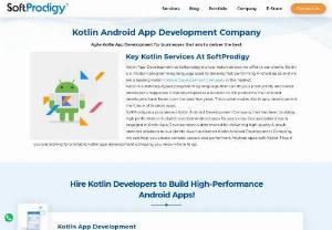 Hire Kotlin Android App Development Company | Hire Kotlin Developers - If you're looking forward to ramping up your mobile app development game, choosing a platform like Kotlin, it can help you get through the competition. Hire SoftProdigy, Kotlin Android Development Company in US and we offer best kotlin app development services. Our kotlin developers build tailor-made and user-friendly solutions for you app. To know more, visit our website.