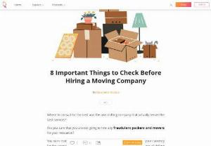 8 Important Things to Check Before Hiring a Moving Company - Where to consult for the best and the one shifting company that actually serves the best services? Check these tips before hiring a moving company.