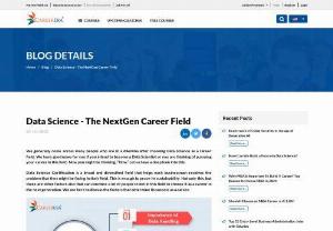 Data Science - The NextGen Career Field - If you interested to become a Data Scientist or you are thinking of pursuing your career in this field, Data Science Certification course will surely be beneficial for you. Data Science is a broad and diversified field. With the rising scope of Data Science in the next generation, you will not have to worry about getting the jobs. In this blog we have discuss the factors that determine Data Science success as a career.