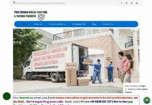Pro Cochin House Shifting and Moving Packers - We feel immense pleasure to introduce our company Packers Movers in Kochi as a highly specialized Packers and Movers service provider of India. We offer a range of relocation and shifting services that comprise of packing, moving, transportation, House hold items shifting, office shifting etc