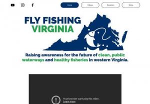 Fly Fishing Virginia - Raising awareness for the future of clean, public waterways and healthy fisheries in western Virginia.