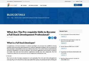 Know The Pre-requisite Skills For Full Stack Development Professional Certification - A person who needs to be an expert in Full stack development must know the frontend and backend components of a software application. If you want to become a Full Stack Development Professional, Then you should know the Pre-requisite skills for full-stack development professional certification. In this blog, you will get to know detailed information on full-stack certification training and it's...