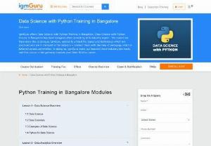 Data Science with Python Training in Bangalore - IgmGuru offers Data Science with Python Training in Bangalore. Data Science with Python Course in Bangalore has been designed after consulting with industry expert