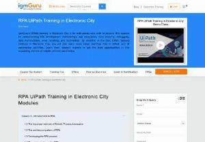 RPA UiPath Training in Electronic City - IgmGuru offers one of the Best UiPath Training in Electronic City. RPA UiPath Course in Electronic City has been designed to assist users in dynamic learning of Robotic Process Automation, to gain a working knowledge of RPA and independently design and develop RPA solutions to increase the efficiency of the organization. This course provides a proficient understanding of screen scraping with UiPath, UiPath coding & debugging, Workflow & Citrix manipulation, user interface automation.