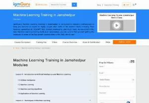 Machine Learning Training Course in Jamshedpur - IgmGuru offers one of the best Machine Learning Training in Jamshedpur. Machine Learning Course in Jamshedpur has been curated