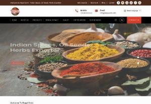 Indian Spices, Oil Seeds & Herbs Exporter From India - Regal Exim, are export-oriented organization mainly focusing on the supply of various quality food items like Spices, Oil Seeds, Herbs etc.