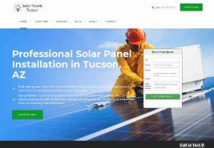 Solar Panels Tucson - Solar Panels Tucson is your go to resource for all things solar related in Tucson. We specialize in residential as well as commercial clients who wish to save money on their electrical bill. We carry the latest, state of the art solar panels and our installers are the best in the business at the placement and optimization of the solar panels.