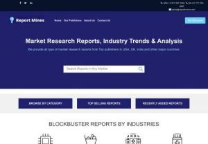 Reportmines : Market Research Reports, Industry Trends & Analysis - Industry Market research reports cover industry trends, forecasts & analysis by top publishers in USA, UK, India and other major countries. We also offer Customized reports as per your requirement!