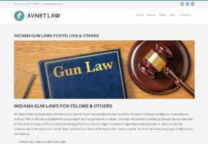 INDIANA GUN LAWS FOR FELONS & OTHERS - An explanation of the Indiana Gun Laws for Felons & Others