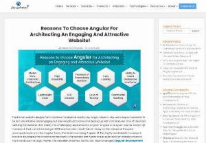 10 Reasons to use Angular for an Engaging and Attractive Website Design - The Angular framework is an ideal choice for creating attractive and engaging websites. Angular also speed up web development and lowers project costs. The reasons are its high scalability; capacity to build SPAs and declarative interfaces; ease of coding and testing; and features like Lazy loading, Dependency Injection, MVC architecture, etc.