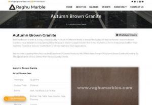 Autumn Brown Granite - Best for Flooring - Autumn Brown Granite Is A Very Unique Quality Product In Different Sheds. It Shows The Quality Of Natural Stones.
