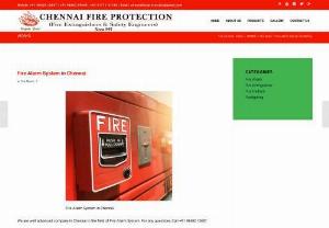 Fire Alarm System in Chennai | Chennai Fire Protection - Started in 1997, Chennai Fire Protection is an leading Dealers for all types of fire extinguisher in Chennai, fire hydrant system with excellent products.