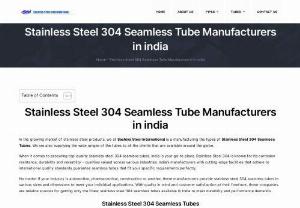 Stainless Steel 304 Seamless Tubes - In the growing market of stainless steel products, we at Sachiya Steel International is a manufacturing the types of Stainless Steel 304 Seamless Tubes. We are also supplying the wide ranges of the tubes to all the clients that are available around the globe.