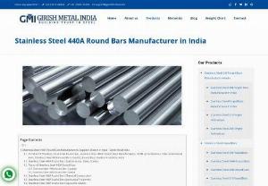 440 A Stainless Steel Round Bars Manufacturers - Girish Metal India is 440 A Stainless Steel Round Bars Suppliers, Manufacturers, and Exporter in Mumbai, India. Our high-quality range of 440 A Stainless Steel Round Bars is exclusively designed for chemical industries, steel factories, petrochemical industry, paper manufacturing industries, shipping/shipment industries, etc. 440 A Stainless Steel Round Bar is designed and developed in accordance with the international quality standards. 440 A Stainless Steel Round Bars that are precision...
