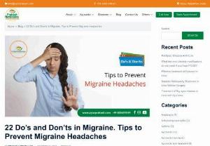 22 Do's and Don'ts in Migraine. Tips to Prevent Migraine Headaches - There are many types of headaches that come and go. When the headache is recurrent and severe, we need to find out the trigger factors. Migraine headache needs to pay attention to, and the diagnosis of the root cause becomes very important.