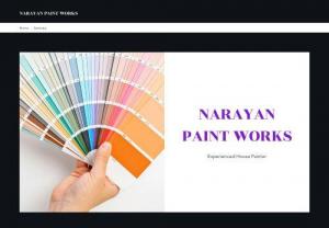 NARAYAN PAINT WORKS - We provide interior and exterior house painting service. We offer residential and commercial painting service at a reasonable price.